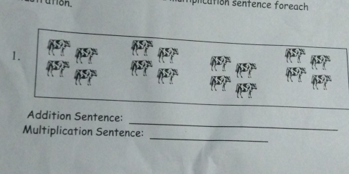 rution. mplication sentence foreach 
1. 
_ 
Addition Sentence: 
_ 
Multiplication Sentence: