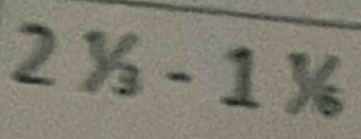 2^1/_3-1^1/_6