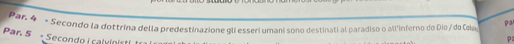 Par. 4 - Secondo la dottrina della predestinazione gli esseri umani sono destinati al paradiso o all'inferno do Dio / do Colsi 
Pa 
Par. 5 - Secondo i calvinisti 
P