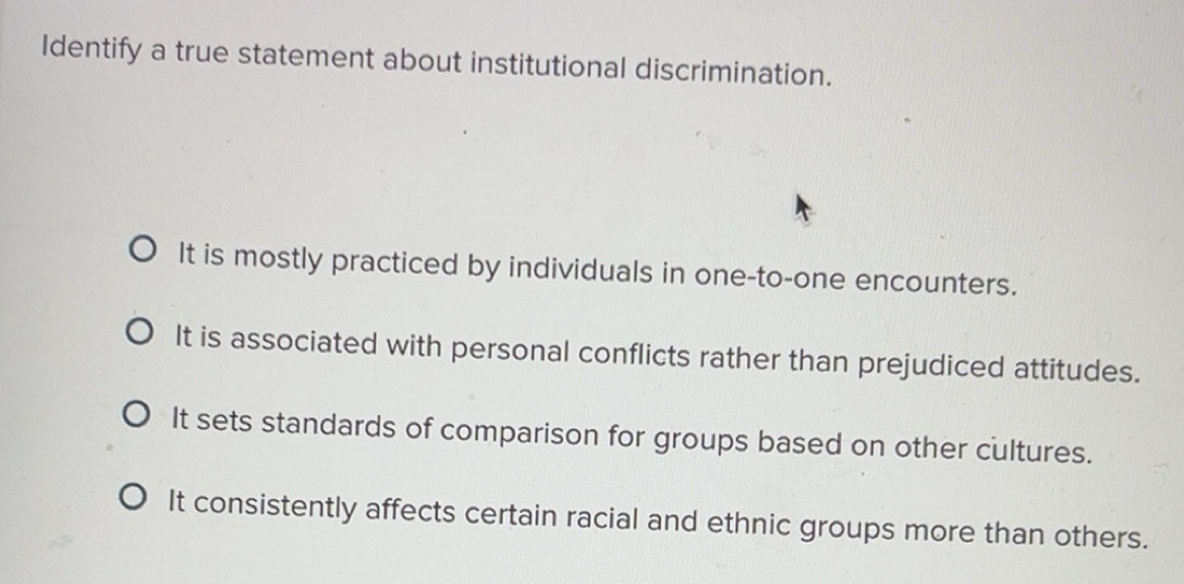 Solved: Identify a true statement about institutional discrimination ...