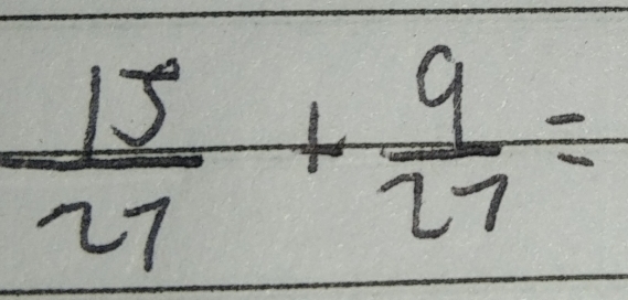  15/27 + 9/27 =