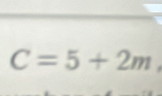 C=5+2m,