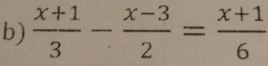  (x+1)/3 - (x-3)/2 = (x+1)/6 