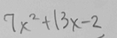 7x^2+13x-2