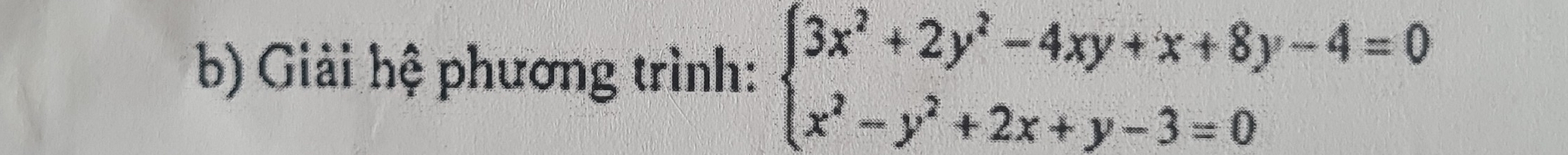 Giải hệ phương trình: beginarrayl 3x^2+2y^2-4xy+x+8y-4=0 x^2-y^2+2x+y-3=0endarray.