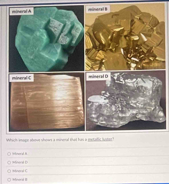 Mineral A
Mineral D
Mineral C
Mineral B