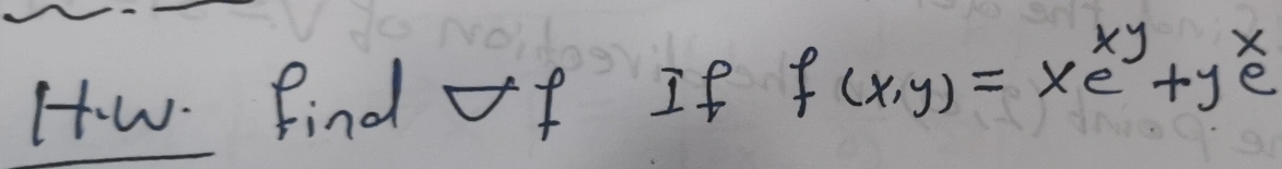 How. Find of If f(x,y)=xe^(xy)+y hat e