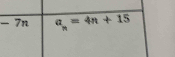 -7n
a_n=4n+15