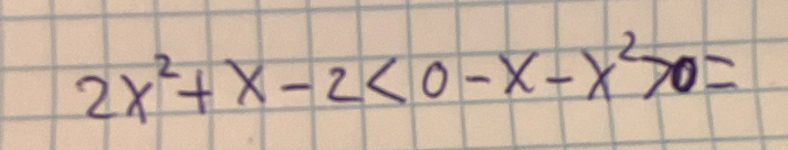 2x^2+x-2<0-x-x^2>0=