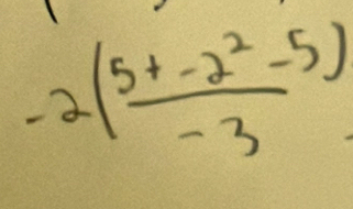 -2( (5+-2^2-5))/-3 