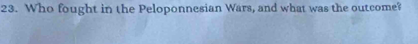 Who fought in the Peloponnesian Wars, and what was the outcome?