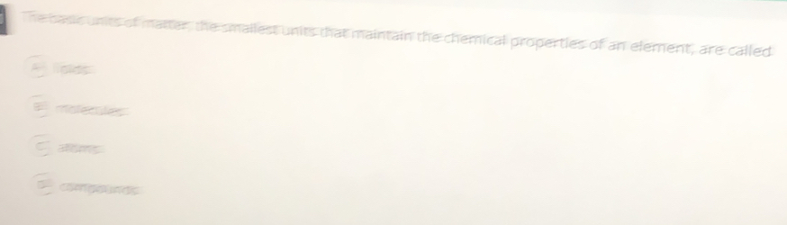 The basic units of matter, the smallest units that maintain the chemical properties of an element, are called 
a moferules