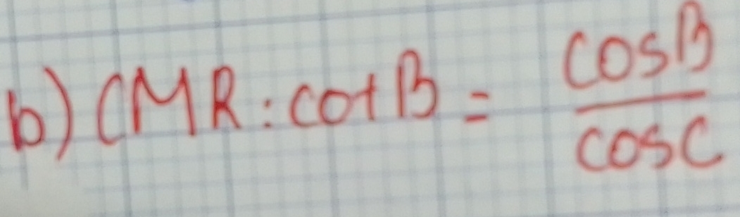 CMR:cot B= cos B/cos C 