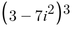 (3-7i^2)^3