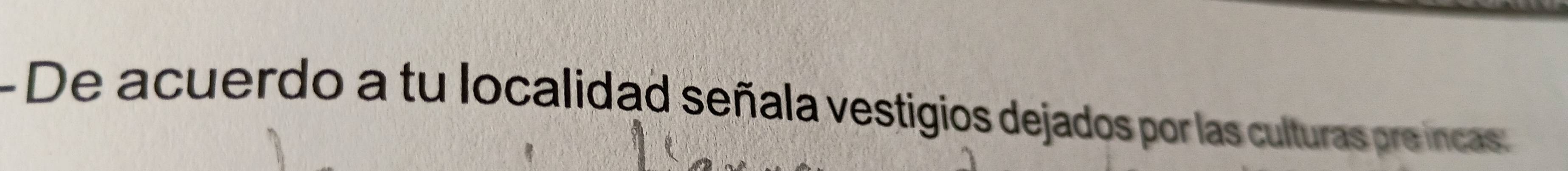 De acuerdo a tu localidad señala vestigios dejados por las culturas pre incas: