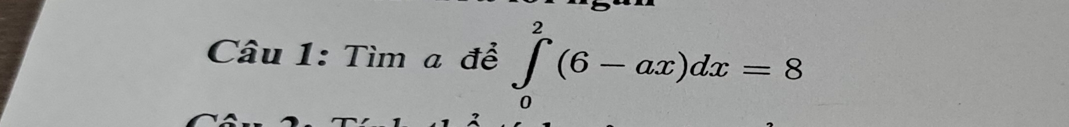 Tìm a để ∈tlimits _0^2(6-ax)dx=8