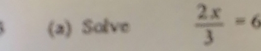 Solve  2x/3 =6