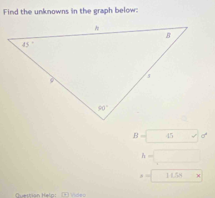 Find the unknowns in the graph below:
B=
h=□
s=14.58*
Question Help: 5  Vídeo