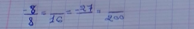  (-8)/8 =frac 16=frac -27=frac 200