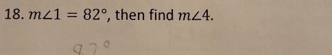 m∠ 1=82° , then find m∠ 4.