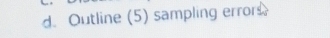 Outline (5) sampling errors.