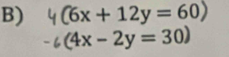 6x+12y=60)
(4x-2y=30)