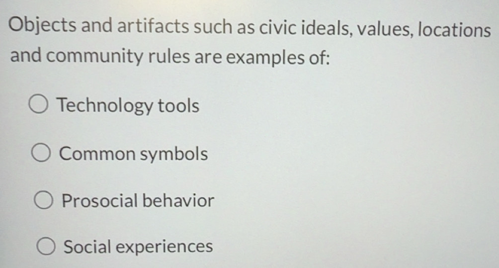 Solved: Objects and artifacts such as civic ideals, values, locations ...
