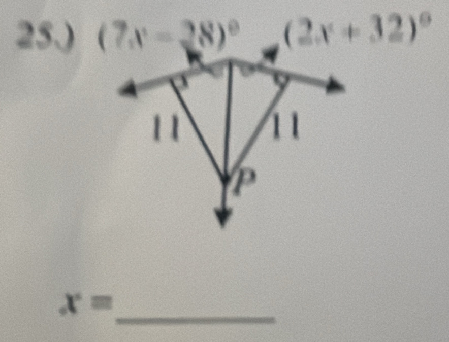 25.) (7x-28)^circ   (2x+1)/3 =□ 2 (2x+32)^circ 
11
11
P
_
x=