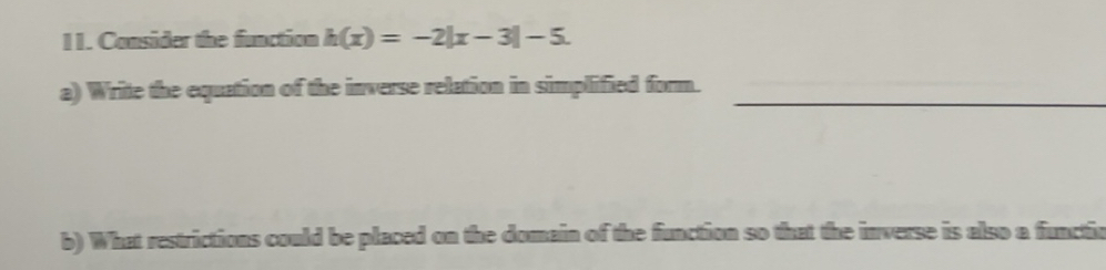 Solved: Consider the function h(x)=-2|x-3|-5. a) Write the equation of ...