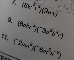 (8w^4y^3)(9wy)
9. (8abc^3)(^-3a^2b^4c)
11. 
F (^-2mn^2)(^-6m^2n^(-2))