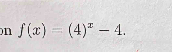 )n f(x)=(4)^x-4.