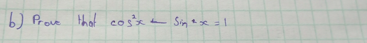 Prove that cos^2x-sin^2x=1