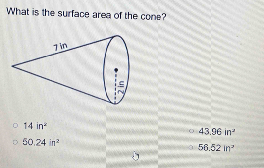 What is the surface area of the cone?
14in^2
43.96in^2
50.24in^2
56.52in^2