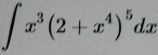 ∈t x^3(2+x^4)^5dx