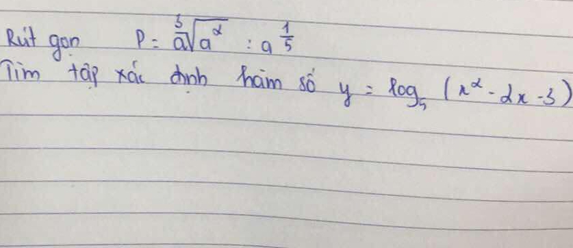 Rut gon
p= 5/a sqrt(a^2)=a 1/5 
Tim tap xái chinb ham sò y=log _5(x^2-2x-3)