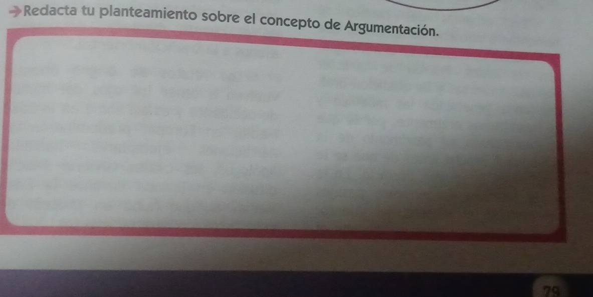 Redacta tu planteamiento sobre el concepto de Argumentación. 
79