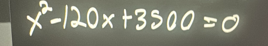 x^2-120x+3500=0