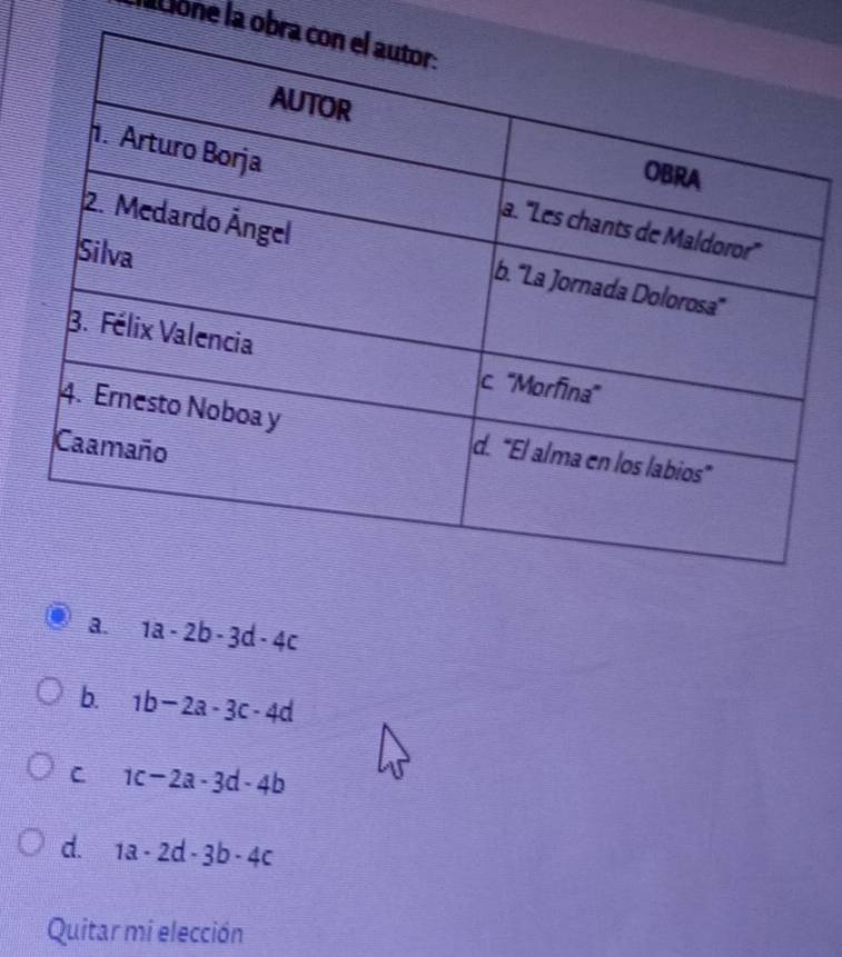 atione la obra
a. 1a-2b-3d-4c
b. 1b-2a-3c-4d
C. 1c-2a-3d-4b
d. 1a-2d-3b-4c
Quitar mi elección