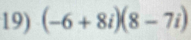 (-6+8i)(8-7i)