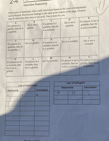 2-4 
Deductive Reasoning 
Match pairs of statements with a valid conclusion based on the Laws of Detachment 
findings in the table at the bottom of the page, Choices