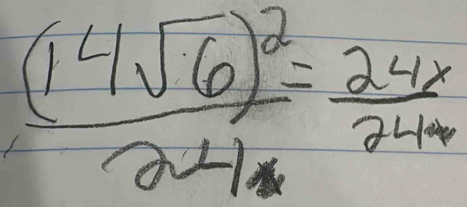 frac (1^21sqrt(6))^2221= 24x/244 