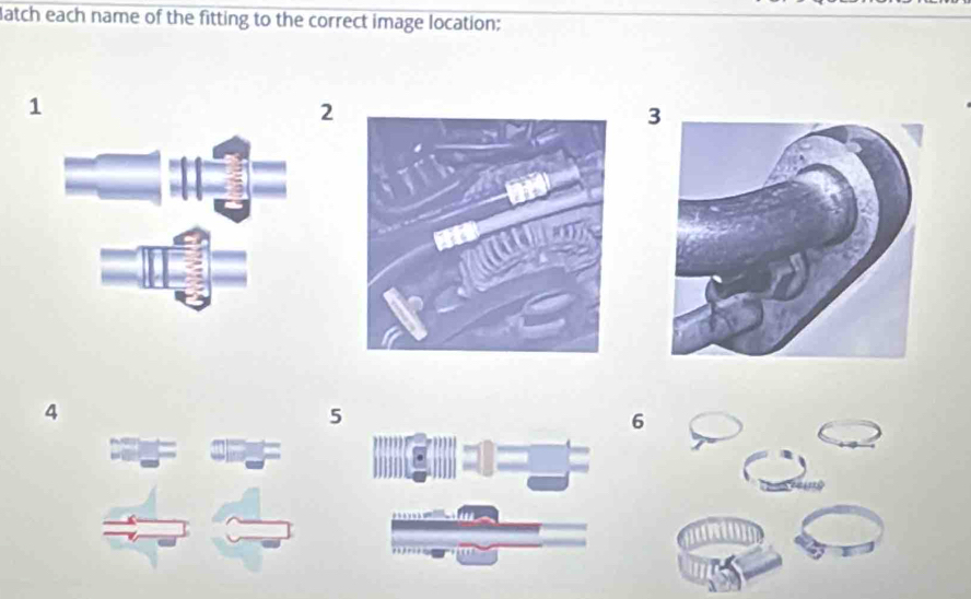 Solved: Match each name of the fitting to the correct image location: 1 ...