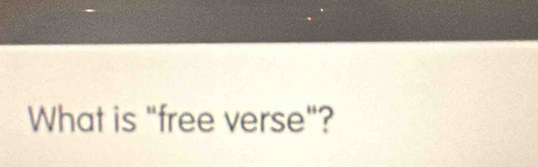 What is "free verse"?