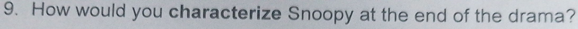 How would you characterize Snoopy at the end of the drama?
