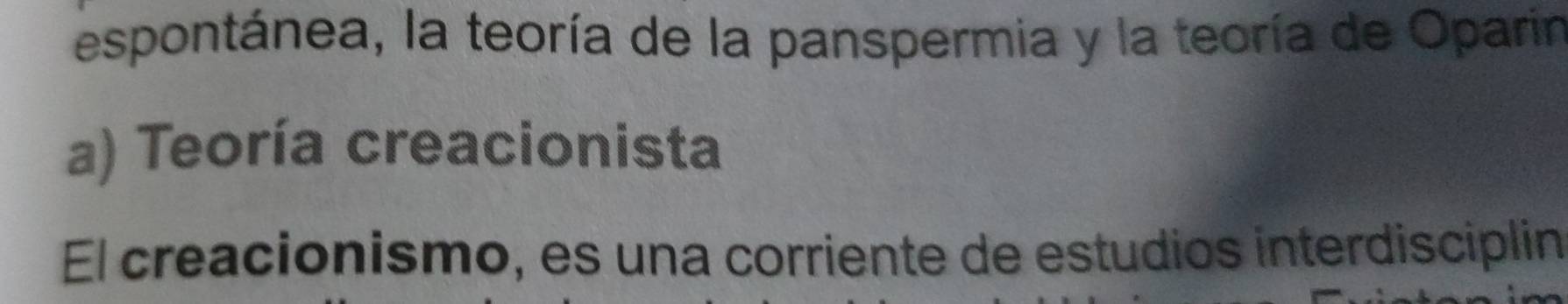 espontánea, la teoría de la panspermia y la teoría de Oparin
a) Teoría creacionista
El creacionismo, es una corriente de estudios interdisciplin