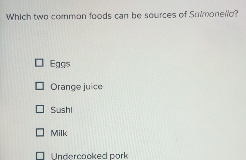 Solved Which two common foods can be sources of Salmonella? Eggs
