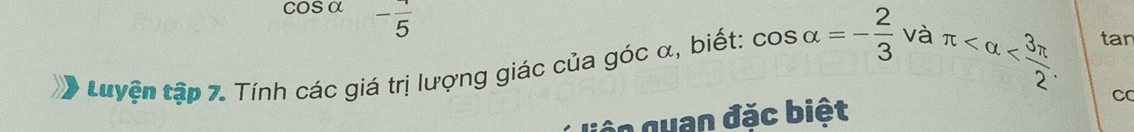 cos α -frac 5
tLuyện tập 7. Tính các giá trị lượng giác của góc α, biết: cos alpha =- 2/3  V_c^,
π . tan 
lê n quan đặc biệt C