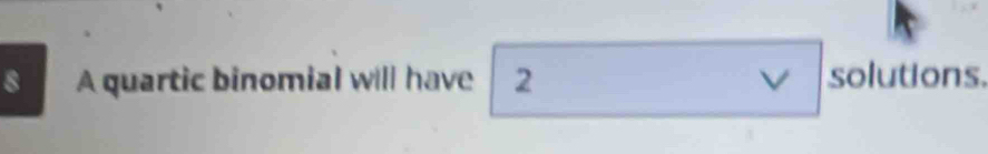 A quartic binomial will have 2 solutions.