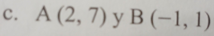 A(2,7) y B(-1,1)