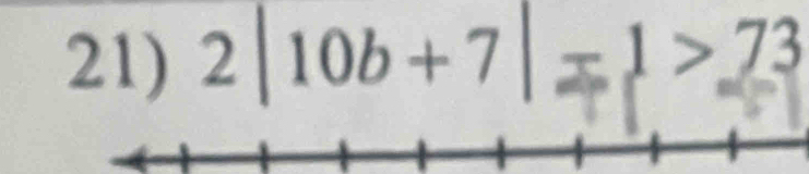 2|10b+7|=1>73